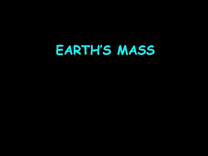 EARTH’S MASS 