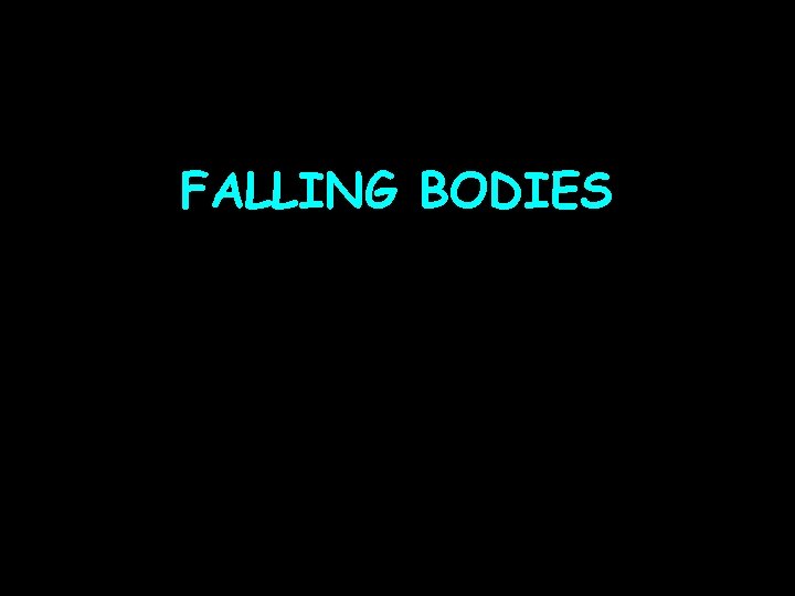 FALLING BODIES 