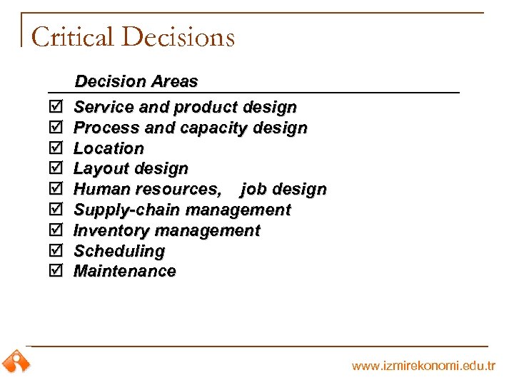 Critical Decisions þ þ þ þ þ Decision Areas Service and product design Process