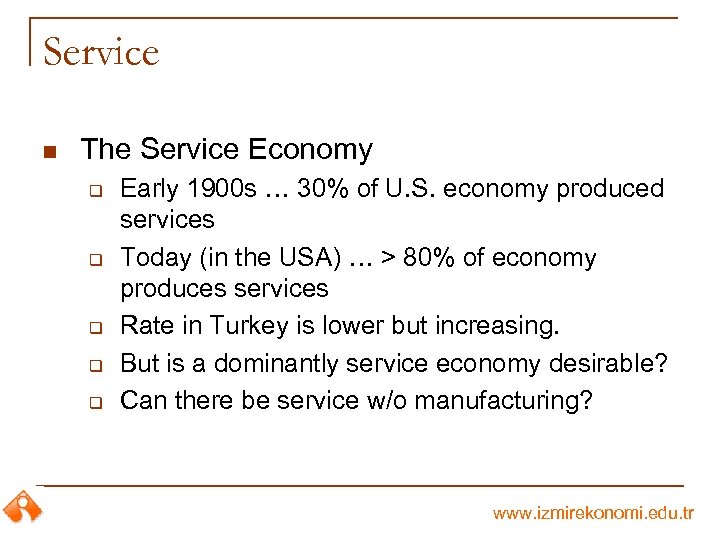 Service n The Service Economy q q q Early 1900 s … 30% of