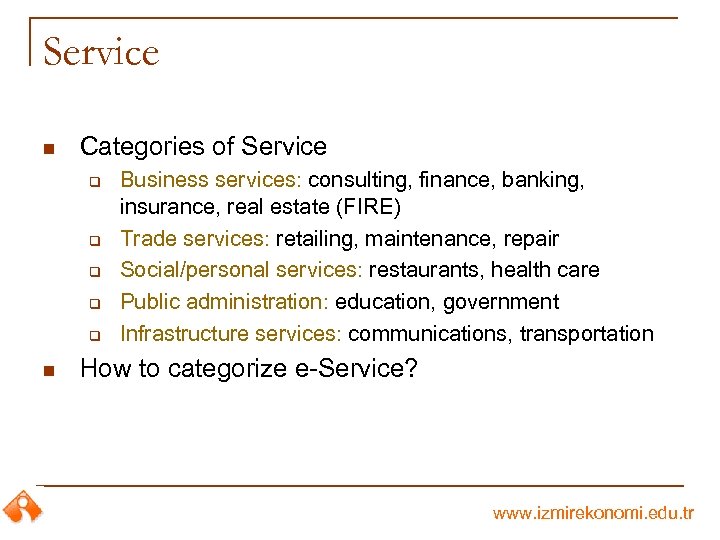 Service n Categories of Service q q q n Business services: consulting, finance, banking,