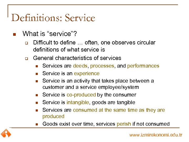 Definitions: Service n What is “service”? q q Difficult to define … often, one