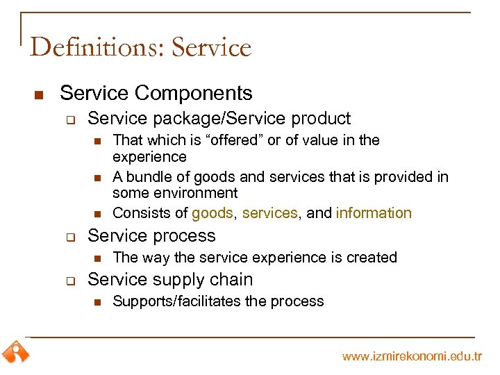 Definitions: Service n Service Components q Service package/Service product n n n q Service