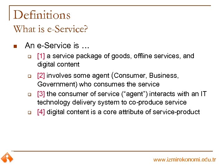 Definitions What is e-Service? n An e-Service is … q q [1] a service