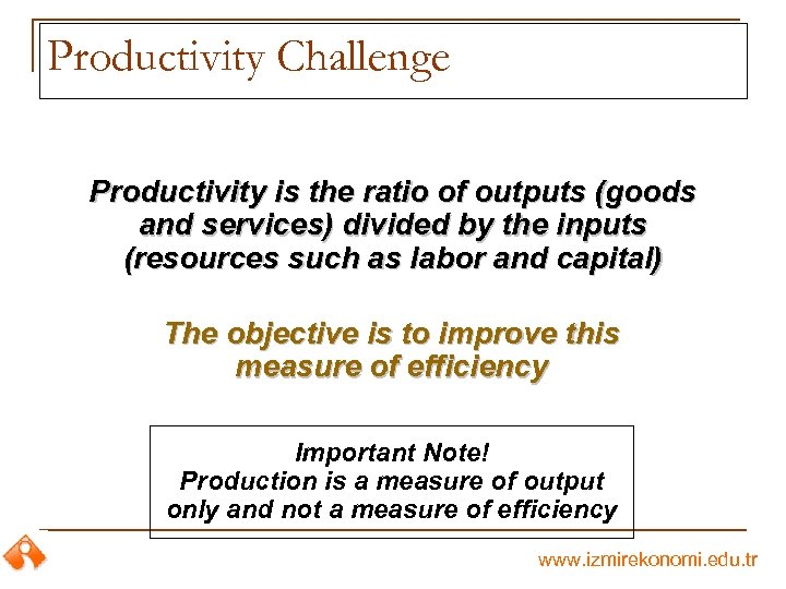 Productivity Challenge Productivity is the ratio of outputs (goods and services) divided by the