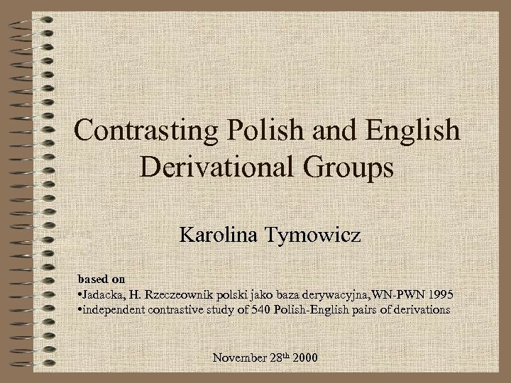 Contrasting Polish and English Derivational Groups Karolina Tymowicz based on • Jadacka, H. Rzeczeownik