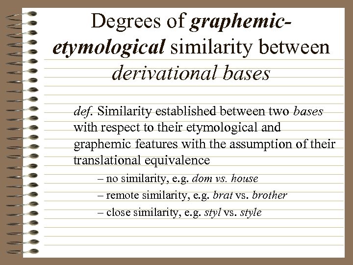 Degrees of graphemicetymological similarity between derivational bases def. Similarity established between two bases with