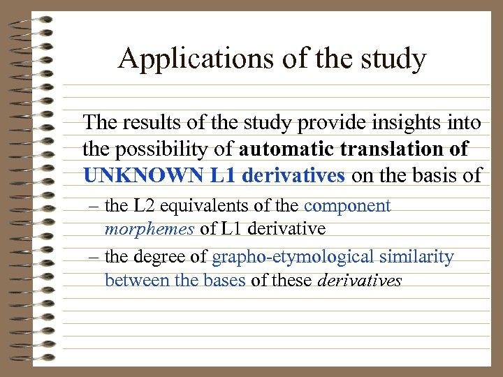 Applications of the study The results of the study provide insights into the possibility