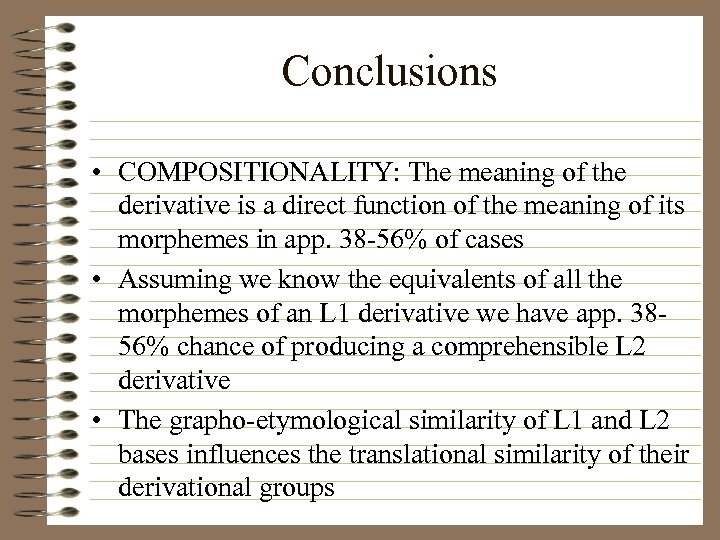 Conclusions • COMPOSITIONALITY: The meaning of the derivative is a direct function of the