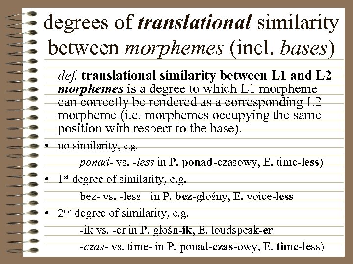 degrees of translational similarity between morphemes (incl. bases) def. translational similarity between L 1