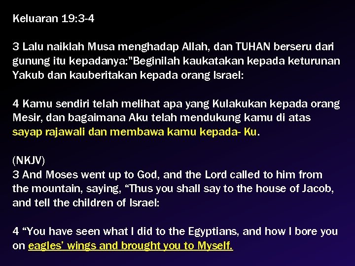 Keluaran 19: 3 -4 3 Lalu naiklah Musa menghadap Allah, dan TUHAN berseru dari
