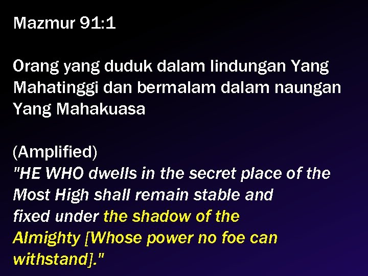 Mazmur 91: 1 Orang yang duduk dalam lindungan Yang Mahatinggi dan bermalam dalam naungan