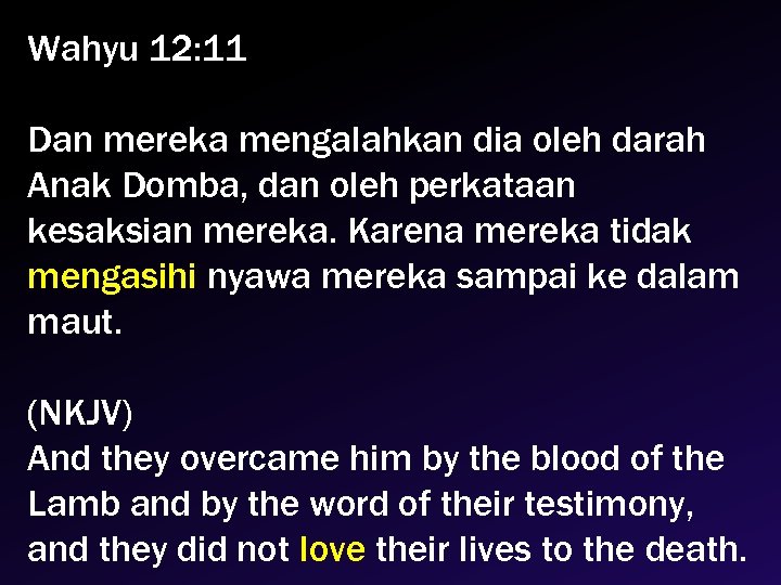 Wahyu 12: 11 Dan mereka mengalahkan dia oleh darah Anak Domba, dan oleh perkataan