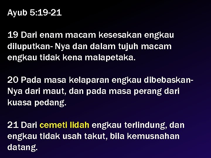 Ayub 5: 19 -21 19 Dari enam macam kesesakan engkau diluputkan- Nya dan dalam