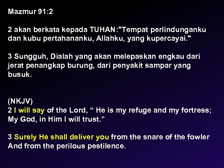 Mazmur 91: 2 2 akan berkata kepada TUHAN: 