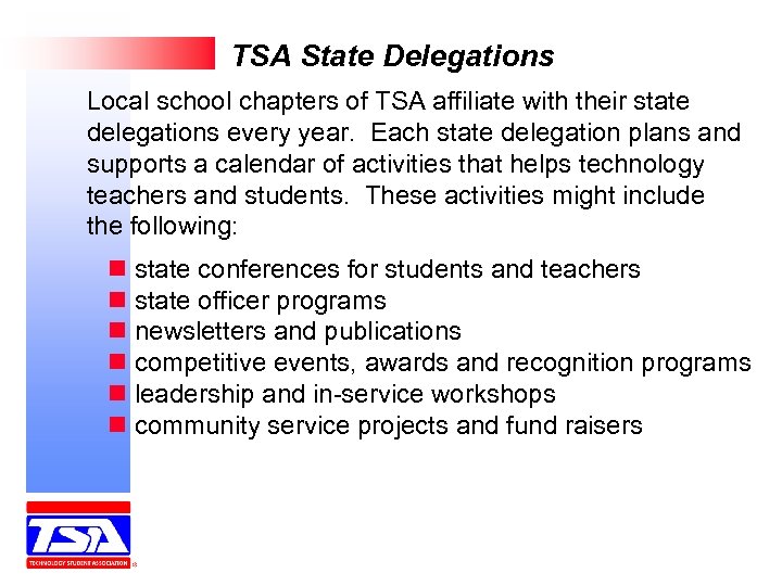 TSA State Delegations Local school chapters of TSA affiliate with their state delegations every