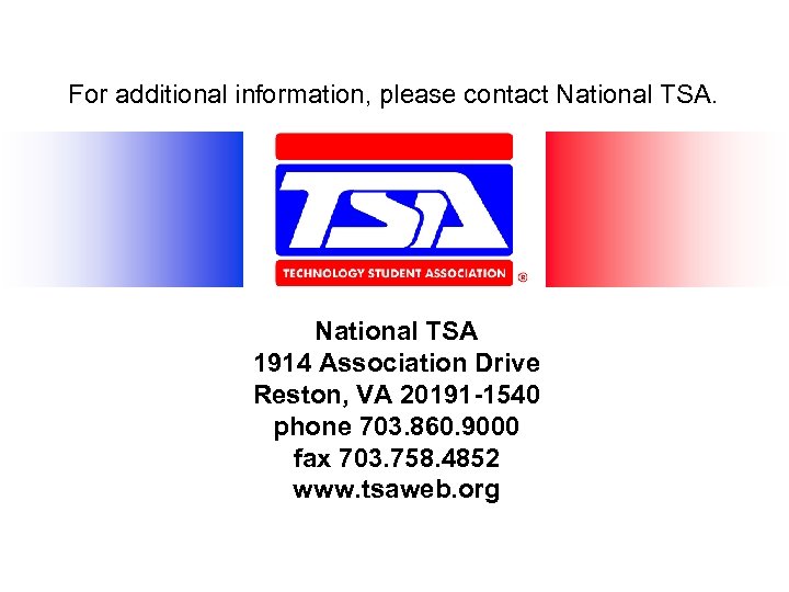For additional information, please contact National TSA 1914 Association Drive Reston, VA 20191 -1540