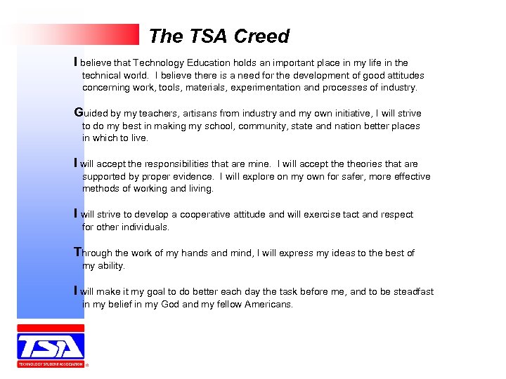 The TSA Creed I believe that Technology Education holds an important place in my