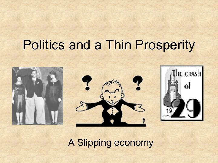Politics and a Thin Prosperity A Slipping economy 