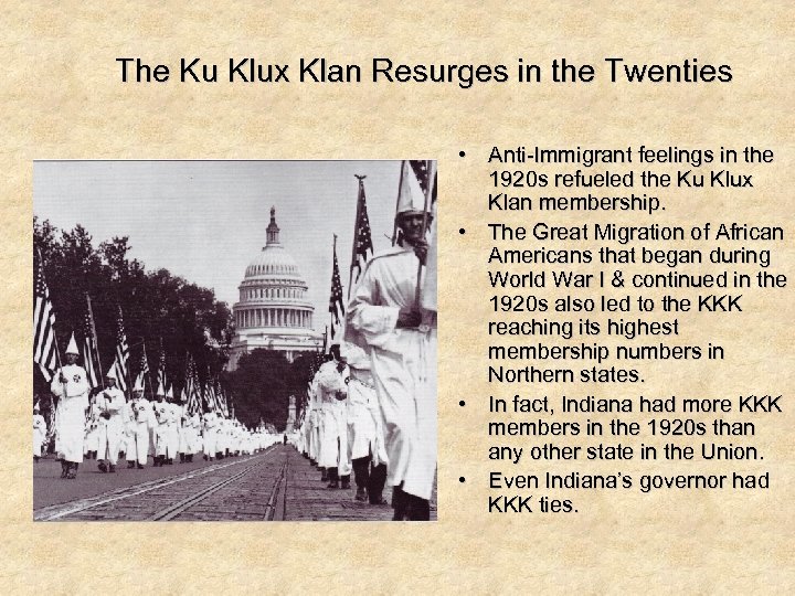 The Ku Klux Klan Resurges in the Twenties • Anti-Immigrant feelings in the 1920