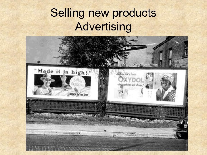 Selling new products Advertising 