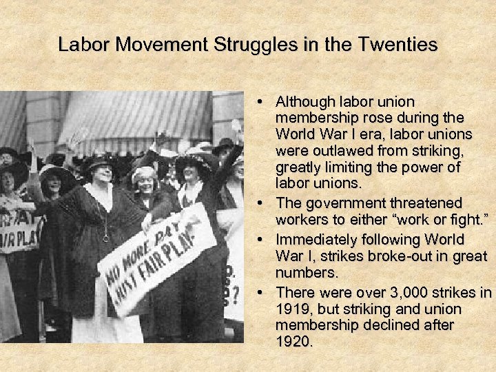Labor Movement Struggles in the Twenties • Although labor union membership rose during the