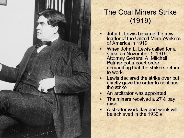 The Coal Miners Strike (1919) • John L. Lewis became the new leader of
