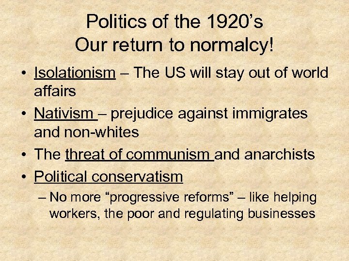 Politics of the 1920’s Our return to normalcy! • Isolationism – The US will