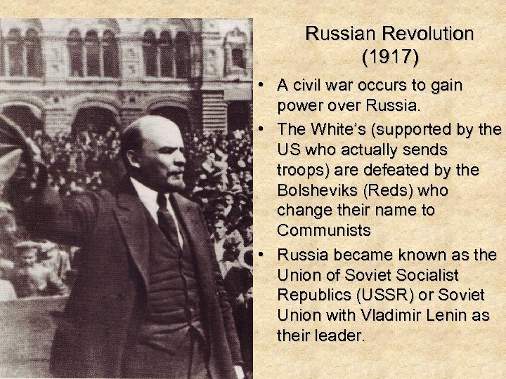 Russian Revolution (1917) • A civil war occurs to gain power over Russia. •