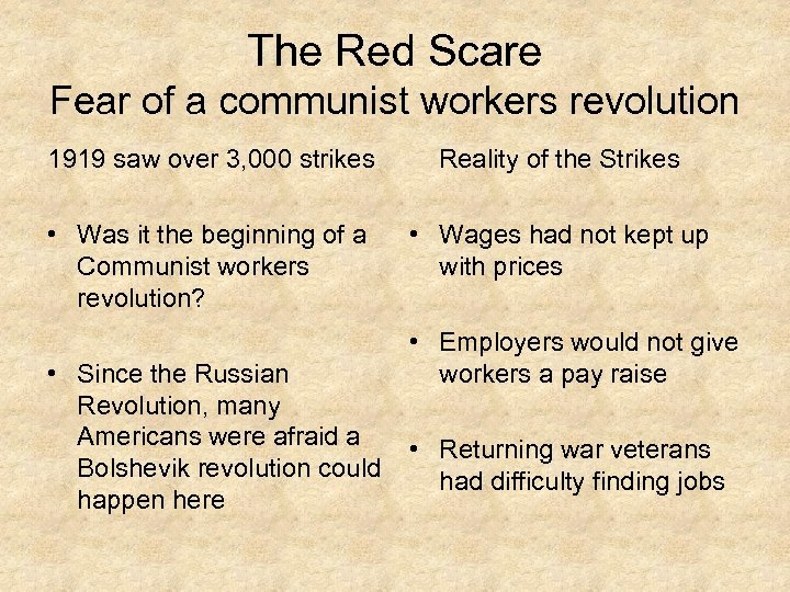 The Red Scare Fear of a communist workers revolution 1919 saw over 3, 000