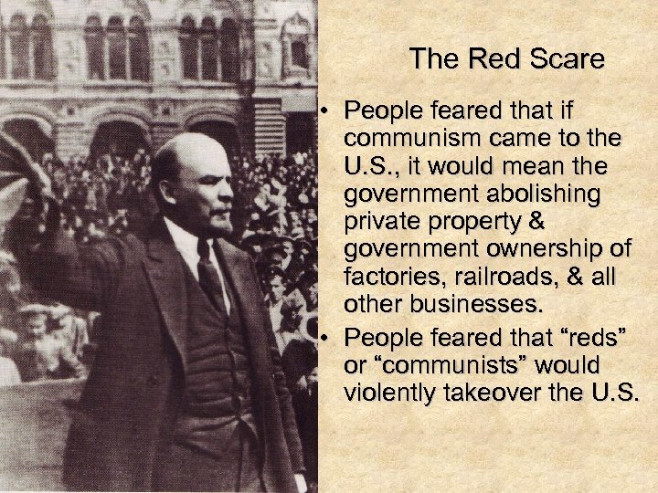 The Red Scare • People feared that if communism came to the U. S.
