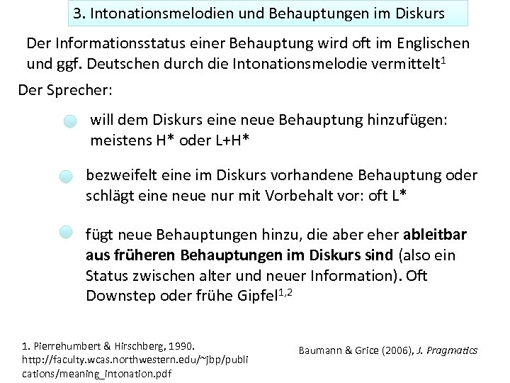 3. Intonationsmelodien und Behauptungen im Diskurs Der Informationsstatus einer Behauptung wird oft im Englischen