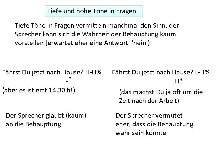 Tiefe und hohe Töne in Fragen Tiefe Töne in Fragen vermitteln manchmal den Sinn,