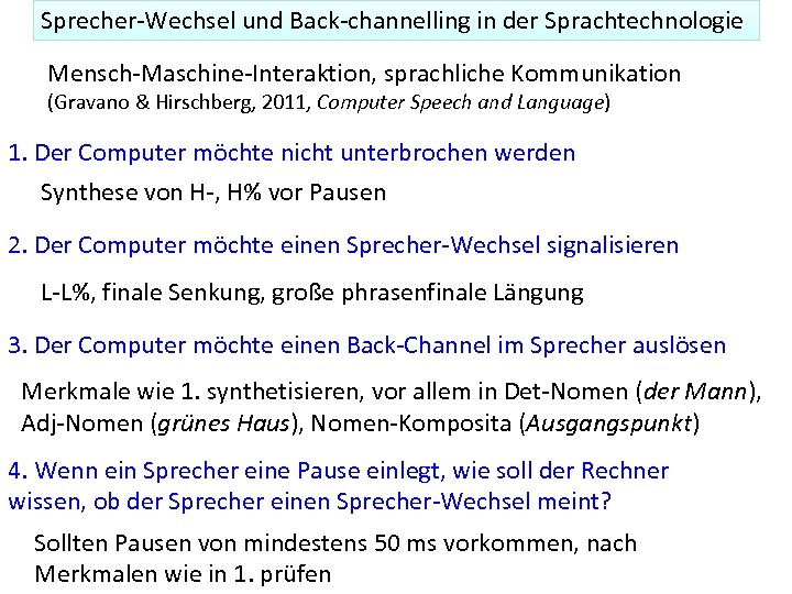Sprecher-Wechsel und Back-channelling in der Sprachtechnologie Mensch-Maschine-Interaktion, sprachliche Kommunikation (Gravano & Hirschberg, 2011, Computer