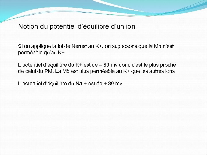 Notion du potentiel d’équilibre d’un ion: Si on applique la loi de Nernst au