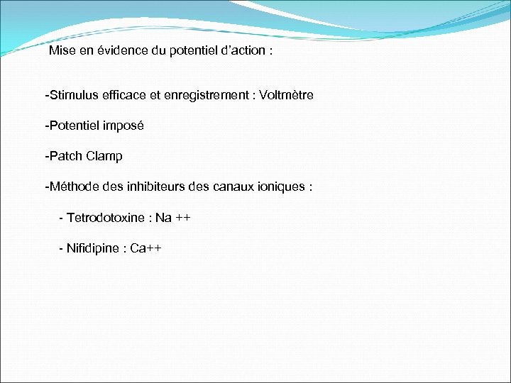 Mise en évidence du potentiel d’action : -Stimulus efficace et enregistrement : Voltmètre -Potentiel