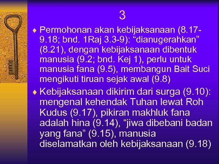 3 ¨ Permohonan akan kebijaksanaan (8. 17 - 9. 18; bnd. 1 Raj 3.