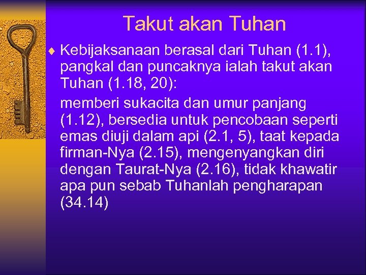 Takut akan Tuhan ¨ Kebijaksanaan berasal dari Tuhan (1. 1), pangkal dan puncaknya ialah