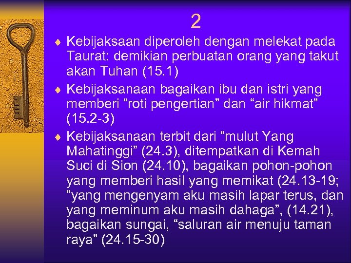 2 ¨ Kebijaksaan diperoleh dengan melekat pada Taurat: demikian perbuatan orang yang takut akan