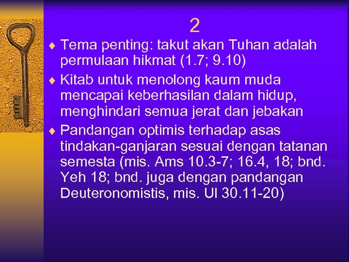 2 ¨ Tema penting: takut akan Tuhan adalah permulaan hikmat (1. 7; 9. 10)