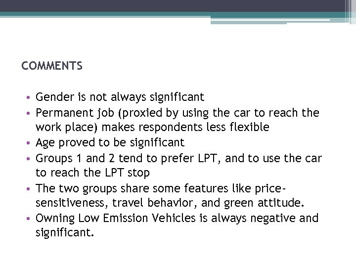 COMMENTS • Gender is not always significant • Permanent job (proxied by using the