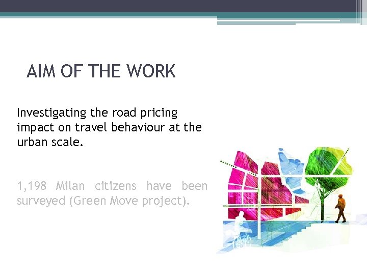 AIM OF THE WORK Investigating the road pricing impact on travel behaviour at the