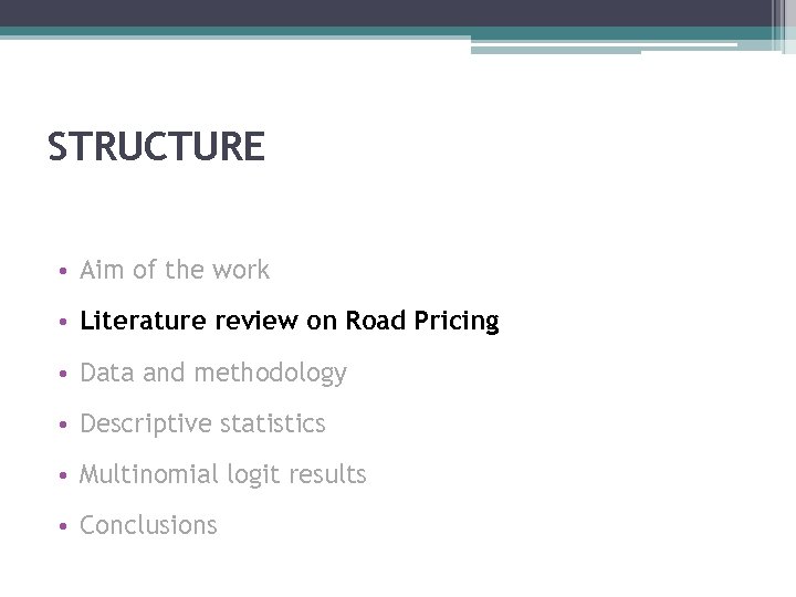 STRUCTURE • Aim of the work • Literature review on Road Pricing • Data