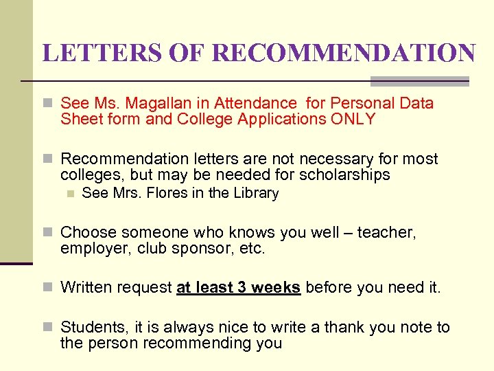 LETTERS OF RECOMMENDATION n See Ms. Magallan in Attendance for Personal Data Sheet form