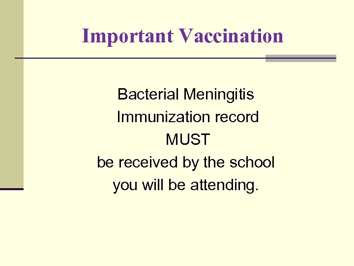 Important Vaccination Bacterial Meningitis Immunization record MUST be received by the school you will