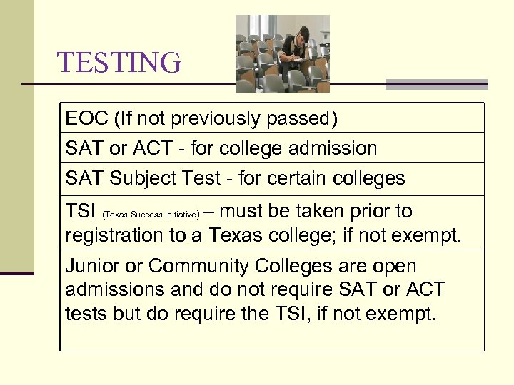 TESTING EOC (If not previously passed) SAT or ACT - for college admission SAT