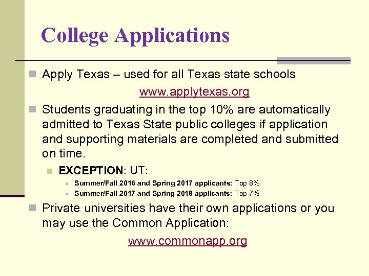 College Applications n Apply Texas – used for all Texas state schools www. applytexas.