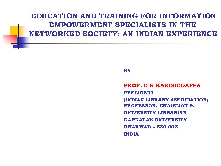 EDUCATION AND TRAINING FOR INFORMATION EMPOWERMENT SPECIALISTS IN THE NETWORKED SOCIETY: AN INDIAN EXPERIENCE