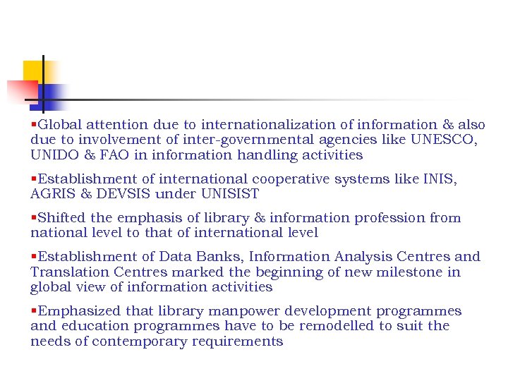 §Global attention due to internationalization of information & also due to involvement of inter-governmental