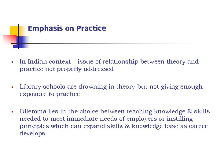 Emphasis on Practice § § § In Indian context – issue of relationship between